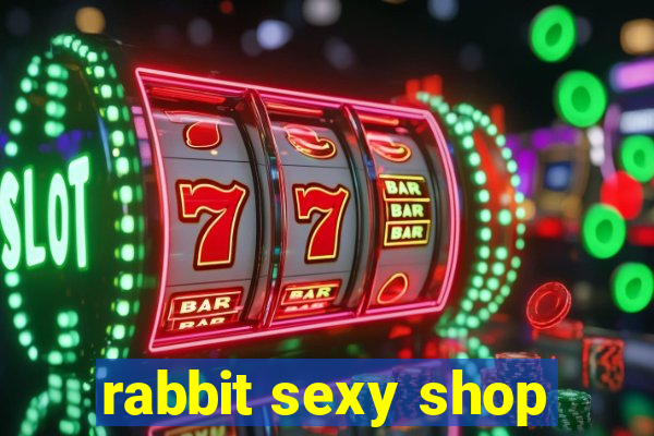 rabbit sexy shop